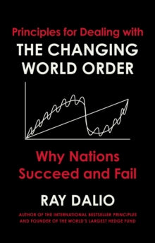 Principles for Dealing with the Changing World Order: Why Nations Succeed or Fail - Ray Dalio (Hardback) 30-11-2021 