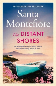 The Distant Shores: Family secrets and enduring love - the irresistible new novel from the Number One bestselling author - Santa Montefiore (Hardback) 08-07-2021 
