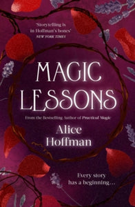 The Practical Magic Series 1 Magic Lessons: A Prequel to Practical Magic - Alice Hoffman (Paperback) 14-10-2021 