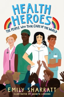 Health Heroes: The People Who Took Care of the World - Emily Sharratt (Paperback) 06-08-2020 