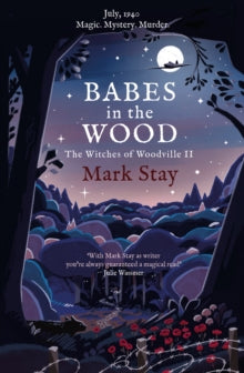 Babes in the Wood: The Witches of Woodville 2 - Mark Stay (Paperback) 28-10-2021 