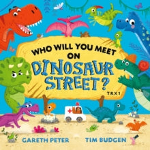 Who Will You Meet?  Who Will You Meet on Dinosaur Street - Gareth Peter; Tim Budgen (Paperback) 31-03-2022 
