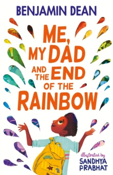 Me, My Dad and the End of the Rainbow: The most joyful book you'll read this year! - Benjamin Dean; Sandhya Prabhat (Paperback) 04-02-2021 