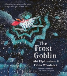 The Frost Goblin - Abi Elphinstone; Fiona Woodcock (Paperback) 26-10-2023 