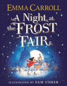 A Night at the Frost Fair - Emma Carroll; Sam Usher (Hardback) 11-11-2021 