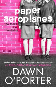Paper Aeroplanes  Paper Aeroplanes - Dawn O'Porter (Paperback) 02-05-2013 Short-listed for Waterstones Children's Book Prize: Teen Books Category 2014.