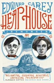 Iremonger Trilogy  Heap House: the first in the wildly original Iremonger trilogy from the author of Times book of the year Little - Edward Carey (Paperback) 07-08-2014 