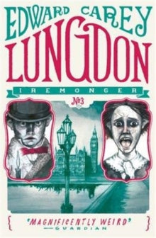 Iremonger Trilogy  Lungdon: the thrilling conclusion to the wildly original Iremonger trilogy from the author of Times book of the year Little - Edward Carey (Paperback) 11-08-2016 