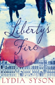 Liberty's Fire - Lydia Syson (Paperback) 07-05-2015 