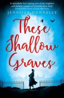 These Shallow Graves - Jennifer Donnelly (Paperback) 05-05-2016 