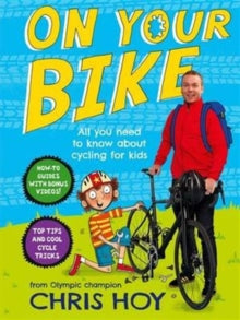 On Your Bike: All you need to know about cycling for kids - Sir Chris Hoy (Spiral bound) 20-10-2016 