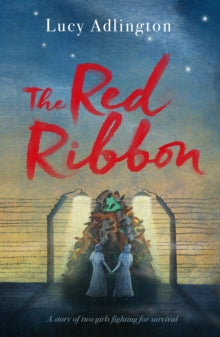 The Red Ribbon: 'Captivates, inspires and ultimately enriches' Heather Morris, author of The Tattooist of Auschwitz - Lucy Adlington (Paperback) 12-07-2018 