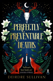 Perfectly Preventable Deaths  Perfectly Preventable Deaths - Deirdre Sullivan (Paperback) 30-05-2019 Short-listed for CBI Irish Book Award 2019 (UK).