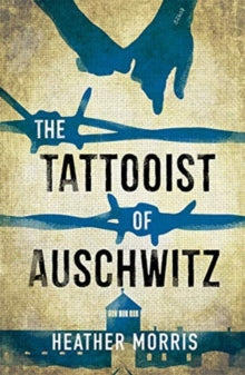 The Tattooist of Auschwitz: the heartbreaking and unforgettable international bestseller - Heather Morris (Paperback) 23-05-2019 