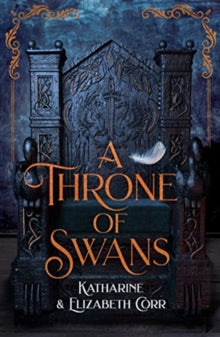A Throne of Swans  A Throne of Swans - Katharine Corr; Elizabeth Corr (Paperback) 09-01-2020 