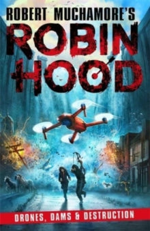 Robert Muchamore's Robin Hood  Robin Hood 4: Drones, Dams & Destruction - Robert Muchamore (Paperback) 03-02-2022 