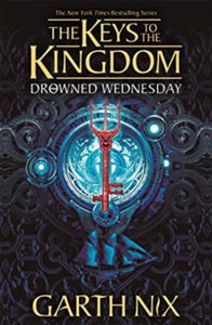Keys to the Kingdom  Drowned Wednesday: The Keys to the Kingdom 3 - Garth Nix (Paperback) 01-04-2021 