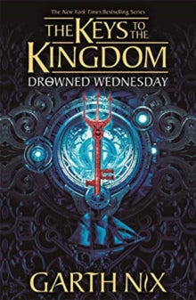 Keys to the Kingdom  Drowned Wednesday: The Keys to the Kingdom 3 - Garth Nix (Paperback) 01-04-2021 