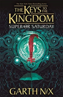 Keys to the Kingdom  Superior Saturday: The Keys to the Kingdom 6 - Garth Nix (Paperback) 01-04-2021 