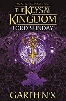 Keys to the Kingdom  Lord Sunday: The Keys to the Kingdom 7 - Garth Nix (Paperback) 01-04-2021 