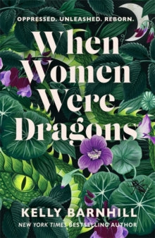 When Women Were Dragons: an enduring, feminist novel from New York Times bestselling author, Kelly Barnhill - Kelly Barnhill (Paperback) 08-06-2023 