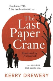 The Last Paper Crane - Kerry Drewery; Natsko Seki (Paperback) 04-08-2022 