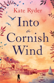 Into a Cornish Wind: A heart warming romance novel set on the Cornish coast - Kate Ryder (Paperback) 28-09-2022 