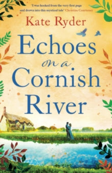 Echoes on a Cornish River: a captivating romantic Cornish timeslip novel - Kate Ryder (Paperback) 08-08-2023 