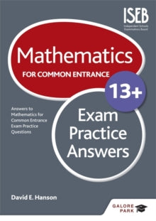 Mathematics for Common Entrance 13+ Exam Practice Answers (for the June 2022 exams) - David E Hanson (Paperback) 28-08-2015 