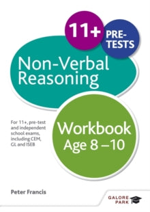 Non-Verbal Reasoning Workbook Age 8-10: For 11+, pre-test and independent school exams including CEM, GL and ISEB - Peter Francis (Paperback) 25-03-2016 