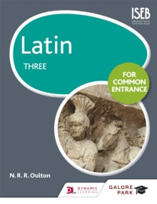 Latin for Common Entrance Three - N. R. R. Oulton (Paperback) 26-08-2016 