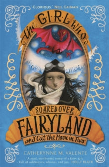 Fairyland  The Girl Who Soared Over Fairyland and Cut the Moon in Two - Catherynne M. Valente (Paperback) 21-08-2014 Winner of Locus Award 2014 (UK).