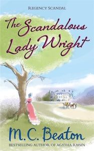 Regency Scandal  The Scandalous Lady Wright - M.C. Beaton (Paperback) 06-11-2014 
