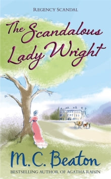 Regency Scandal  The Scandalous Lady Wright - M.C. Beaton (Paperback) 06-11-2014 