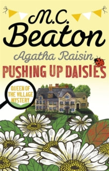Agatha Raisin  Agatha Raisin: Pushing up Daisies - M.C. Beaton (Paperback) 06-04-2017 