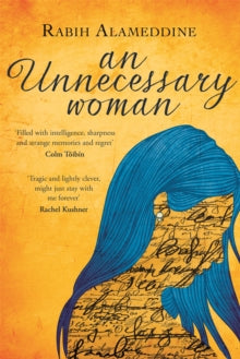 An Unnecessary Woman - Rabih Alameddine (Paperback) 01-02-2015 Long-listed for Prix Femina Etranger 2106 (UK).