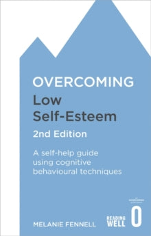 Overcoming Low Self-Esteem, 2nd Edition: A self-help guide using cognitive behavioural techniques - Dr Melanie Fennell (Paperback) 06-10-2016 