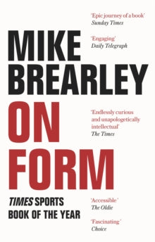 On Form: The Times Book of the Year - Mike Brearley (Paperback) 31-05-2018 Long-listed for William Hill Sports Book of the Year 2017 (UK) and Cricket Society and MCC Book of the Year Award 2018 (UK).
