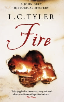 A John Grey Historical Mystery  Fire - L.C. Tyler (Paperback) 25-10-2018 Long-listed for CWA Historical Dagger 2018 (UK).