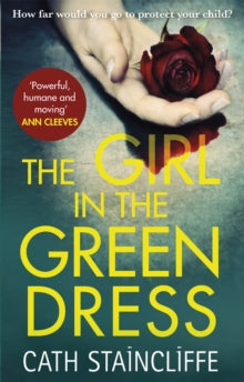 The Girl in the Green Dress: a groundbreaking and gripping police procedural - Cath Staincliffe (Paperback) 05-04-2018 