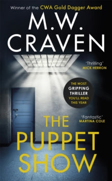 Washington Poe  The Puppet Show: Winner of the CWA Gold Dagger Award 2019 - M. W. Craven (Paperback) 24-01-2019 Short-listed for The Whodunnit Award - The Dead Good Reader Awards 2019 (UK) and CWA Gold Dagger for Best Crime Novel 2019 (UK). Long-list