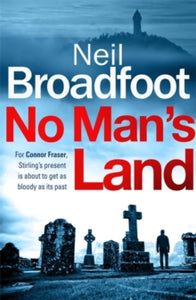 Connor Fraser  No Man's Land: A fast-paced thriller with a killer twist - Neil Broadfoot; Angus King (Paperback) 11-04-2019 Long-listed for McIlvanney Prize for Scottish Crime 2019 (UK).
