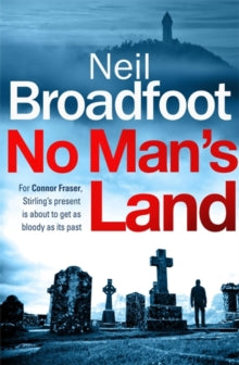 Connor Fraser  No Man's Land: A fast-paced thriller with a killer twist - Neil Broadfoot; Angus King (Paperback) 11-04-2019 Long-listed for McIlvanney Prize for Scottish Crime 2019 (UK).