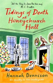 Honeychurch Hall  Tidings of Death at Honeychurch Hall - Hannah Dennison (Paperback) 14-11-2019 Short-listed for Crimefest Last Laugh Award 2020 (UK).