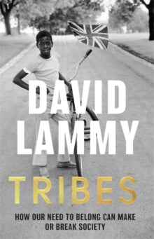 Tribes: A Search for Belonging in a Divided Society - David Lammy (Paperback) 18-02-2021 Short-listed for Parliamentary Book Awards: Best Non-Fiction by a Parliamentarian 2021 (UK).