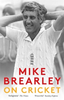 On Cricket - Mike Brearley (Paperback) 06-06-2019 Long-listed for Cricket Society and MCC Book of the Year Award 2019 (UK).