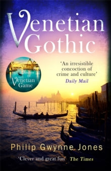Venetian Gothic: a dark, atmospheric thriller set in Italy's most beautiful city - Philip Gwynne Jones (Paperback) 02-04-2020 