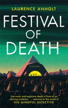 The Mindful Detective  Festival of Death: A thrilling murder mystery set among the roaring crowds of Glastonbury festival (The Mindful Detective) - Laurence Anholt (Paperback) 06-05-2021 