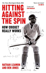Hitting Against the Spin: How Cricket Really Works - Nathan Leamon; Ben Jones (Paperback) 21-04-2022 