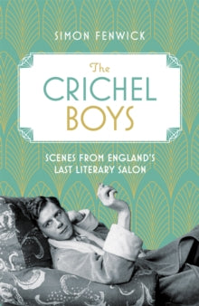 The Crichel Boys: Scenes from England's Last Literary Salon - Simon Fenwick (Paperback) 03-03-2022 